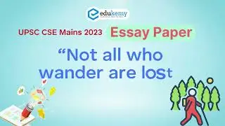 Not All Who Wander Are Lost | Essay Paper Analysis | UPSC CSE Preparation | Edukemy | Shabbir Sir
