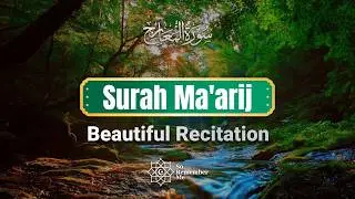Surah Al-Ma'arij - Beautiful Recitation for Reflection & Spiritual Growth | سورة المعارج