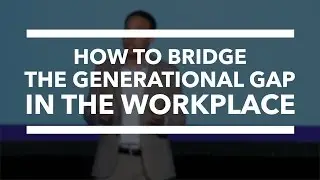 How To Bridge the Generational Gap in the Workplace
