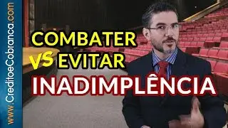 Combater ou evitar a inadimpl&ecirc;ncia - Dicas de Cr&eacute;dito e Cobran&ccedil;a - #DrDenisSiqueira