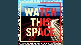 WATCH THIS SPACE