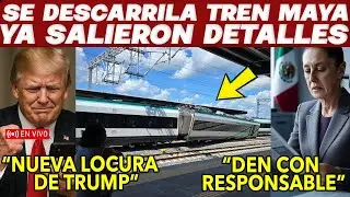 MOMENTO IMPACTANTE! SE DESCARRILA TREN MAYA! SALEN DATOS CLAVE. TRUMP SACA NUEVA LOCURA VS MEXICO