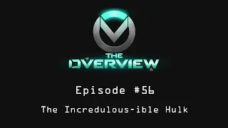 The OverView  #56 - The Incredulous Hulk (feat. InternetHulk & ZP)