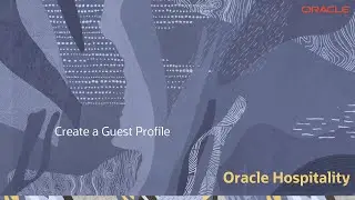 Hospitality Documentation&ndash;OPERA Cloud: Create a Guest Profile