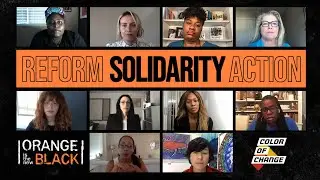 OITNB X COLOR OF CHANGE: REFORM, SOLIDARITY, ACTION