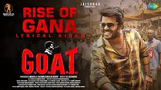 Raise of Gana - Lyrical | G.O.A.T | Sudheer Anand, Divya Bharathi | Vedavyas | Leon James