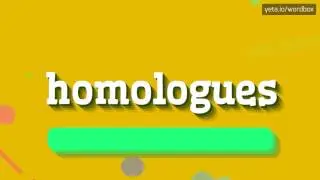 HOMOLOGUES - HOW TO PRONOUNCE IT!?