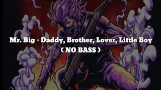 Mr. Big - Daddy, Brother, Lover, Little Boy( NO BASS ) Vocal+Chord+Lyric