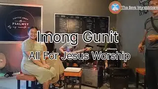 Imong Gunit By All For Jesus Worship