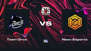 Team Orca vs Neon Esports, Dota 2 BTS Pro Series 10, bo2, game 1 [Mortalles & Lex]