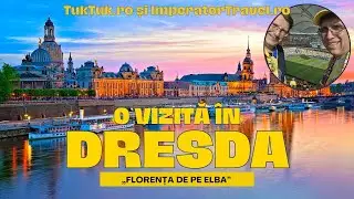 O vizită în Dresda, oraș supranumit „Florența de pe Elba”