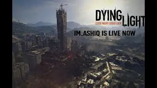 💀 No fear, just survival | Dying Light Gameplay Live