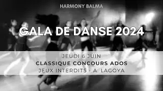 Classique Concours Ados - Jeux Interdits - A. LAGOYA - Gala 6 Juin 2024 @ L'Odyss&eacute;e - Harmony Balma