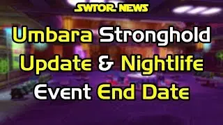 SWTOR News - Umbara Stronghold Update & Nightlife Event End Date