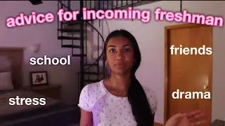 advice for incoming freshman in high school (friends, school, self discovery, and more!)