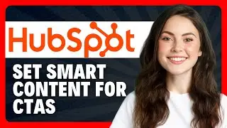 Как настроить интеллектуальный контент для призывов к действию в HubSpot в 2026 году