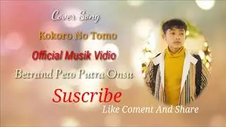 KOKORO NO TOMO | BETRAND PETO PUTRA ONSU ( OFFICIAL NEW MUSIK VIDIO)