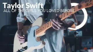 Taylor Swift - All Of The Girls You Loved Before | Guitar Cover by Symon