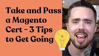 Take and Pass a Magento Certification | 3 Tips to Get Going!