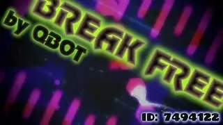 Geometry Dash (REQUEST) - Break Free by Qbot