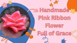 Handmade Pink Ribbon Flower Full of Grace 