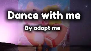 Adopt me - Dance with me ( Lyrics Music )