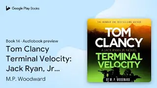 Tom Clancy Terminal Velocity: Jack Ryan, Jr.&hellip; by M.P. Woodward &middot; Audiobook preview