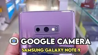 TUTORIAL CARA INSTALL GCAM SAMSUNG GALAXY NOTE 9 - GOOGLE CAMERA SAMSUNG