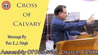 Cross of Calvary |Hindi Message | Message by Rev. E.J. Singh | ABC