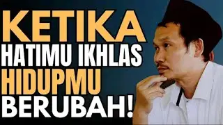 Ngaji Gus Baha Ketika Hatimu Ikhlas,,,, Hidupmu Berubah!!!!!