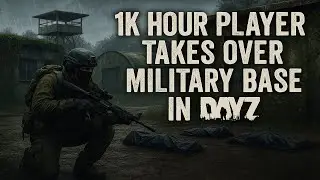 1000 Hour Player takes over military base Dayz