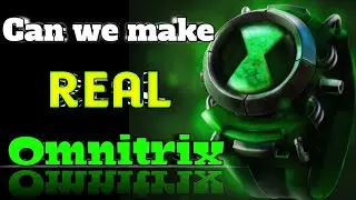 Can we make a real life Omnitrix?|| Science behind Ben 10 Omnitrix!