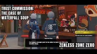 [Zenless Zone Zero Trust] The Case Of Waterfall Soup: Seth Seems To Be At Sixth Street Noodle Shop