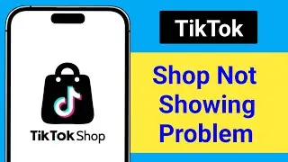 How to Fix TikTok Shop Not Showing Problem 2025 || Tiktok Shop Option Not Showing Problem Solve