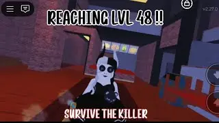 reaching lvl 48!! SURVIVE THE KILLER 🔪