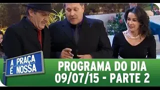 A Praça É Nossa (09/07/15) - Íntegra do Programa - Parte 2