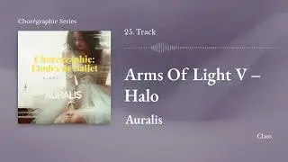 25. Arms of Light V &ndash; Halo (몸을 감싸는 후광) │ Ballet Class Piano
