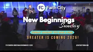 Faith City Family Church New Beginning Sunday January 11th. @7pm