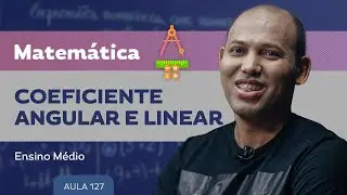Coeficiente angular e linear​ - Matemática - Ensino Médio