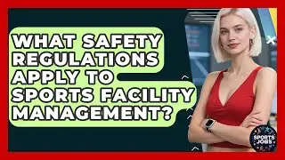 What Safety Regulations Apply To Sports Facility Management? - Sports Jobs