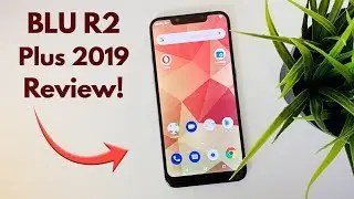 BLU R2 Plus 2019 - Complete Review! (Only $99)