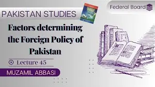 Factors determining Pakistan's Foreign Policy | Pakistan Studies Class 12  Chapter 10 | CSS | FBISE