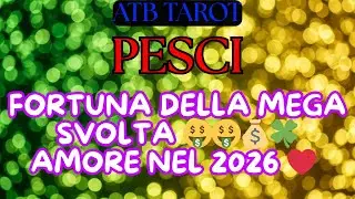 PESCI: LA TUA FORTUNA NELLA SVOLTA 🤑 IL TUO AMORE NEL 2026