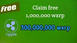 Ep2&lsaquo; Wxrp Aidrop Claim free 1,000,000 wRipple npaj yuav 300,000,000 los cia
