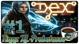 [XL-Probetasse] Let's Play Dex #01: D&uuml;sterer Cyberpunk in 2D [german/deutsch]