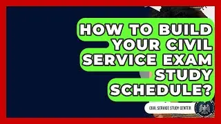 How To Build Your Civil Service Exam Study Schedule? - Civil Service Study Center