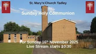 Sunday Holy Communion 16th November 2025. From St. Mary's Church, Tadley.
