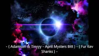 - { Adamson & Tinyyy - April Mysters Bitt } - { Fur Kev Shanks } -