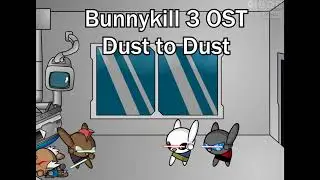Bunnykill 3 Vol.2 Soundtrack - Dust to Dust