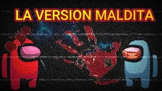 Creepypasta Among Us  La Version Maldita De Among Us